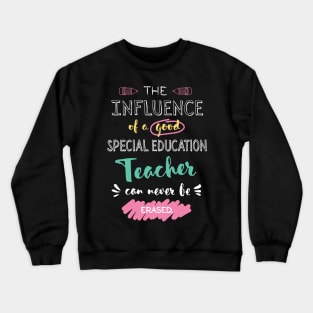 Special Education Teacher Appreciation Gifts - The influence can never be erased Crewneck Sweatshirt